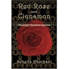 Red Rose and Cinnamon: Through Persian Lyrics by  Soheila Ghorbani