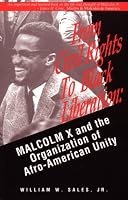 From Civil Rights to Black Liberation: Malcom X and the Organization of Afro-America Unity