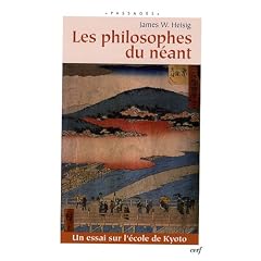 Les philosophes du n�ant : Un essai sur l'�cole de Kyoto