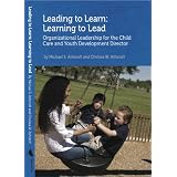 Leading to Learn, Learning to Lead: Organizational Leadership for the Child Care and Youth Development Director