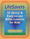 Lifesavers: 20 Quick & Easy-To-Use Bible Lessons for Kids