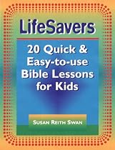 Lifesavers: 20 Quick & Easy-To-Use Bible Lessons for Kids