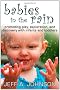 Babies in the Rain: Promoting Play, Exploration, and Discovery With Infants and Toddlers