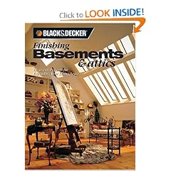 Black & Decker Finishing Basements & Attics: Ideas & Projects for Expanding Your Living Space