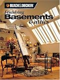 Black and Decker Finishing Basements and Attics: Ideas and Projects for Expanding Your Living Space