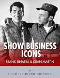 Frank Sinatra & Dean Martin: Show Business Icons