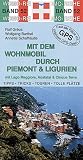 Mit dem Wohnmobil durch Piemont und Ligurien - Ralf Greus, Wolfgang Barthel, Annette Schafh&auml;utle