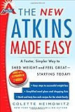 The New Atkins Made Easy: A Faster, Simpler Way to Shed Weight and Feel Great -- Starting Today!