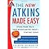 The New Atkins Made Easy: A Faster, Simpler Way to Shed Weight and Feel Great -- Starting Today!