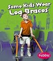 Some Kids Wear Leg Braces (Understanding Differences)