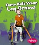 Some Kids Wear Leg Braces