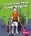 Some Kids Wear Leg Braces (Understanding Differences) (Understanding Differences)