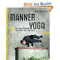 M�nneryoga: Das Powerprogramm f�r K�rper, Geist und Seele