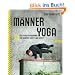 M�nneryoga: Das Powerprogramm f�r K�rper, Geist und Seele