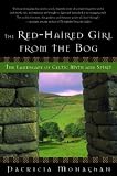 The Red-Haired Girl from the Bog: The Landscape of Celtic Myth and Spirit