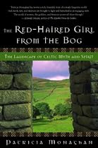 The Red-Haired Girl from the Bog: The Landscape of Celtic Myth and Spirit