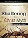 Shattering the Christ Myth (Tekton Building Blocks)