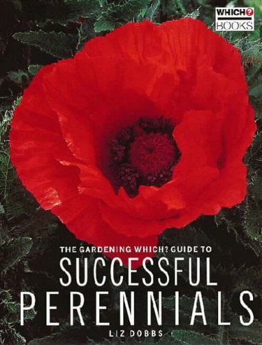 The "Gardening Which?" Guide to Successful Perennials ("Which?" Consumer Guides)