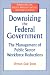Book Downsizing the Federal Government: The Management of Public Sector Workforce Reductions (Bureaucracies, Public Administration, and Public Policy)