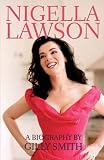 Nigella Lawson: The Unauthorised Biography