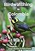 Birdwatching in Colombia