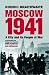 Moscow 1941: A City & Its People at War: A City and Its People at War