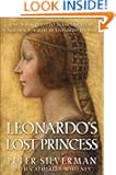 Leonardo's Lost Princess: One Man's Quest to Authenticate an Unknown Portrait by Leonardo Da Vinci