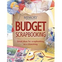 Budget Scrapbooking: Great Ideas for Scrapbooking on a Shoestring (Memory Makers)