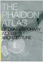 The Phaidon Atlas of Contemporary World Architecture