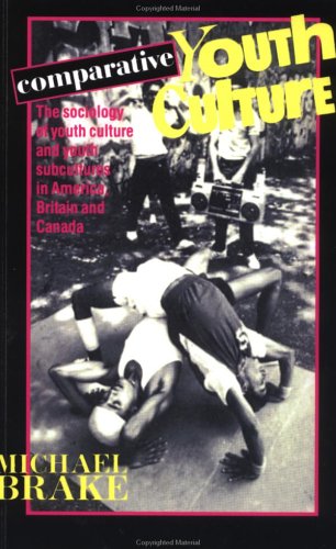 Comparative Youth Culture The Sociology of Youth Cultures and Youth Subcultures in America Britain and Canada Comparative Youth Culture The Sociology of Youth Cultures and Youth Subcultures in America Britain and Canada