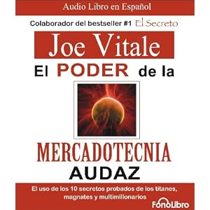 El poder de la mercadotecnia audaz The power of bold marketing (Spanish Edition) by Joe Vitale
