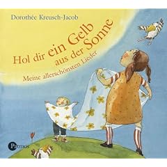 Hol dir ein Gelb aus der Sonne. 2 CDs. . Meine allersch�nsten Lieder