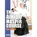 The Aikido Master Course: Best Aikido 2