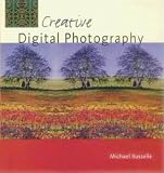 Creative Digital Photography (Creative Photography)