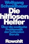 Die hilflosen Helfer. �ber die seelis...