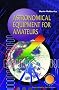 Astronomical Equipment for Amateurs (Patrick Moore's Practical Astronomy Series)