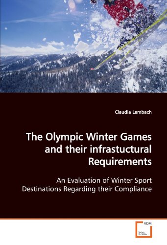 The Olympic Winter Games and their infrastuctural  Requirements: An Evaluation of Winter Sport Destinations Regarding  their Compliance