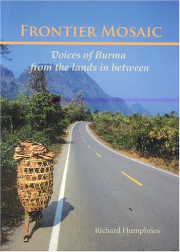 Frontier Mosaic: Voices of Burma from the Lands In Between