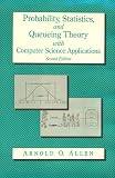 Probability, Statistics, and Queuing Theory With Computer Science Applications (Computer Science and Scientific Computing) (Computer Science and Scientific Computing)