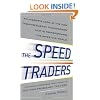 The Speed Traders: An Insider's Look at the New High-Frequency Trading Phenomenon That is Transforming the Investing World