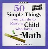 50 Simple Things You Can Do to Raise a Child Who Loves Math (50 Simple Things Series)