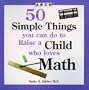 50 Simple Things You Can Do to Raise a Child Who Loves Math (50 Simple Things Series)
