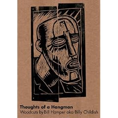Thoughts of a Hangman: Woodcuts by Billy Hamper Aka Billy Childish