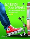 Produkt-Bild: Get Ready: Play Drums!: Basis-Workshop Schlagzeug. Band 2. Schlagzeug. Ausgabe mit CD.: Basiswissen Schlagzeug: Rhythmik - Technik - Musikalit&auml;t. Band 2. Schlagzeug (Schott Pro Line)