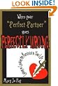 When Your "Perfect Partner" Goes Perfectly Wrong: Loving Or Leaving The Narcissist In Your Life: 0