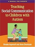 Teaching Social Communication to Children with Autism: A Manual for Parents