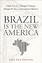 Brazil is the New America: How Brazil Offers Upward Mobility in a Collapsing World
