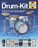 Drum-kit manual : how to buy, maintain and improve your drum-kit