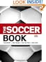 The Soccer Book: The Sport, the Teams, the Tactics, the Cups