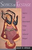Songs of Ecstasy: Tantric and Devotional Songs from Colonial Bengal